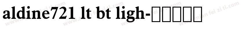 aldine721 lt bt ligh字体转换